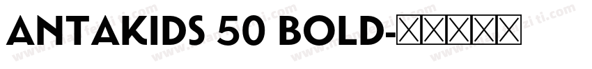 antakids 50 bold字体转换